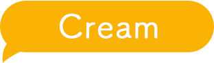 Cream：生クリーム